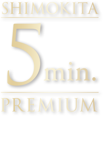 SHIMOKITA 5min. PREMIUM